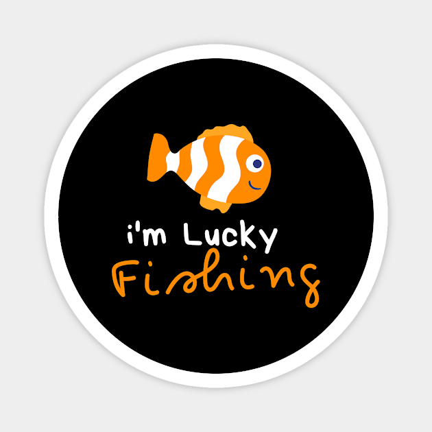 i'm Lucky Fishing Magnet by FalconPod